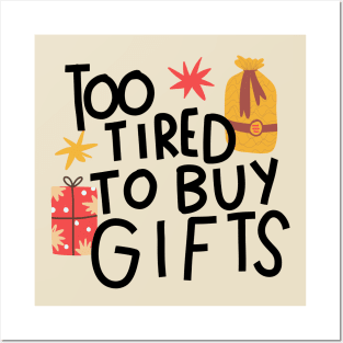 Too tired to buy gifts Posters and Art